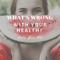 What's Wrong With Your Health? Let's Fix It!