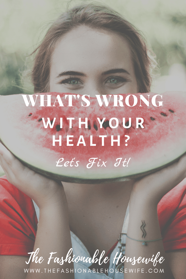 What's Wrong With Your Health? Let's Fix It!