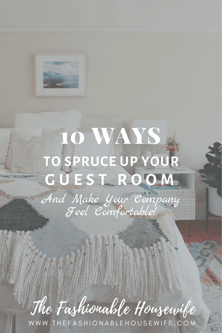 10 Ways To Spruce Up Your Guest Room & Make Company Feel Comfortable