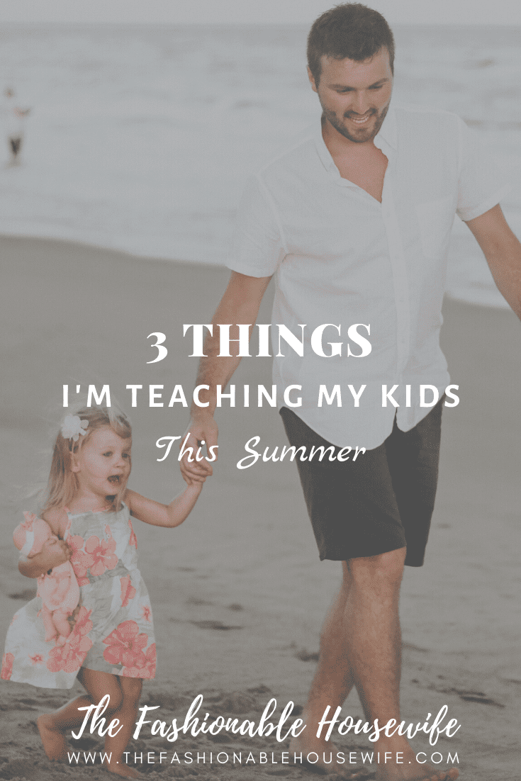 3 Things I'm Teaching My Kids This Summer