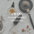 3 Ways To Calm Yourself With Beauty Rituals
