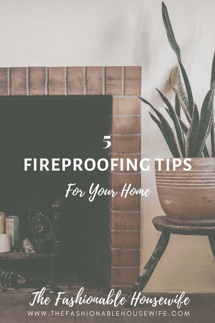 5 Fireproofing Tips For Your Home