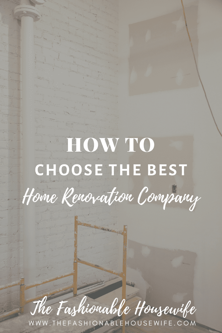 How To Choose The Best Home Renovation Company