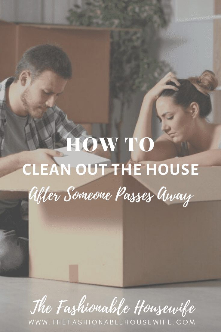 How To Clean Out The House After Someone Passes Away