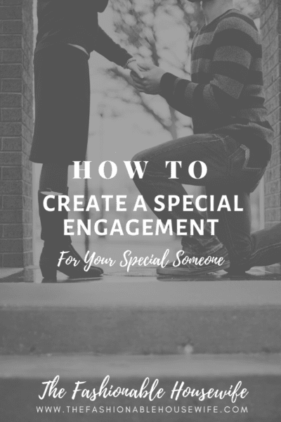 How To Create a Special Engagement for Your Special Someone