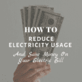 How To Reduce Electricity Usage & Save Money On Your Electric Bill