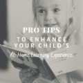 Pro Tips To Enhance Your Child’s At-Home Learning Experience
