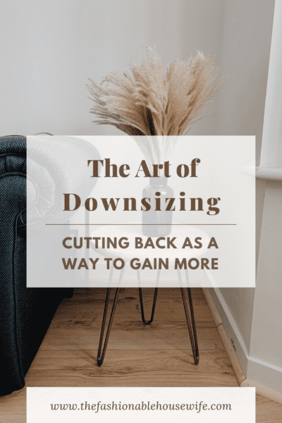 The Art of Downsizing: Cutting Back As A Way To Gain More