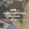 Top 3 Education Courses For Moms In The Time Of COVID-19