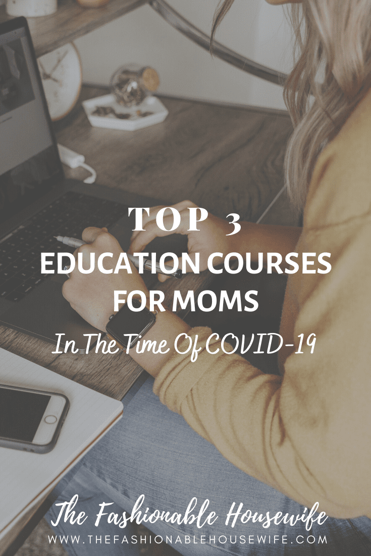 Top 3 Education Courses For Moms In The Time Of COVID-19