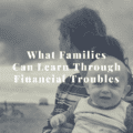 What Families Can Learn Through Financial Troubles