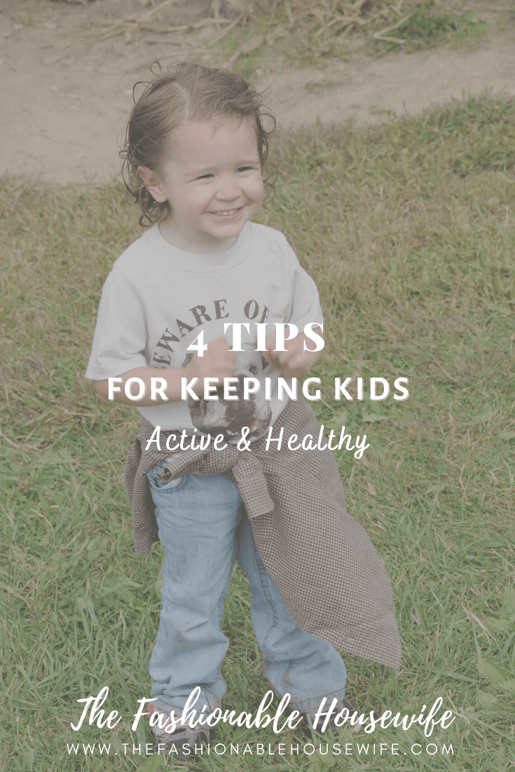 4 Tips For Keeping Kids Active And Healthy