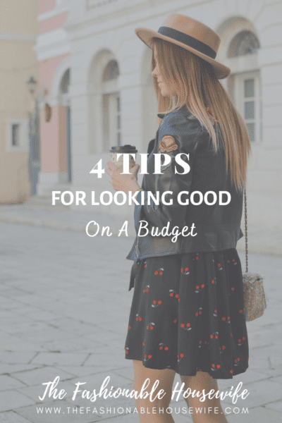 4 Tips For Looking Good On A Budget