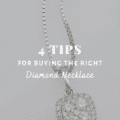 4 Tips for Buying the Right Diamond Necklace