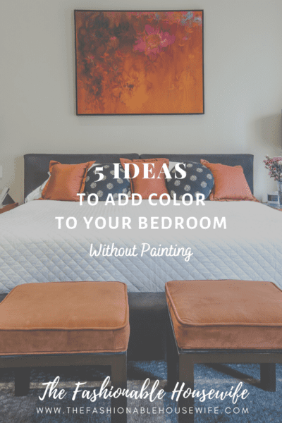 5 Ideas To Add Color To Your Bedroom Without Painting
