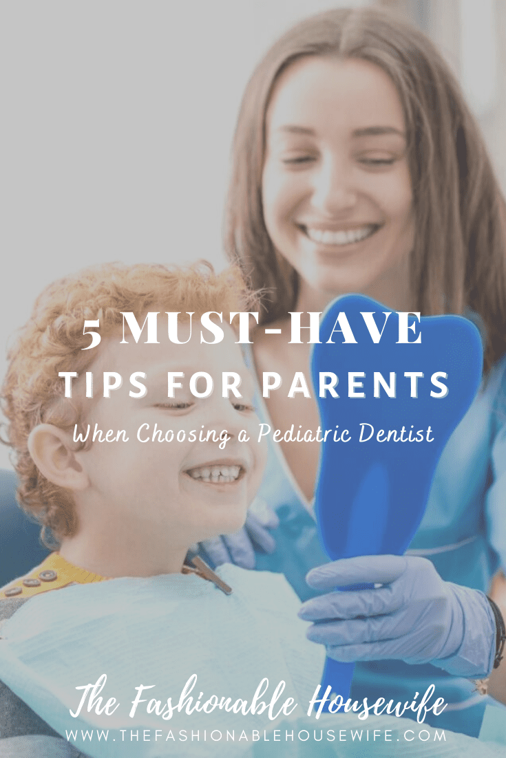 5 Must-Know Tips For Parents When Choosing a Pediatric Dentist