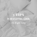 5 Tips For Staying Cool All Night Long
