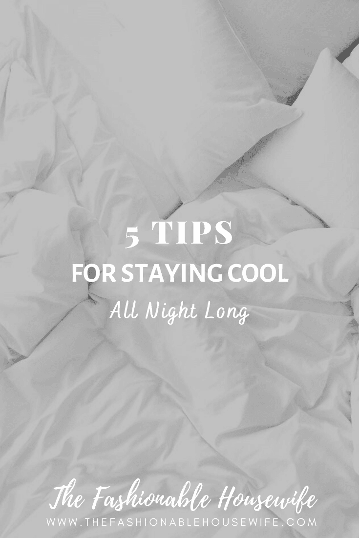 5 Tips For Staying Cool All Night Long