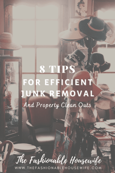 8 Tips For Efficient Junk Removal and Property Clean Outs