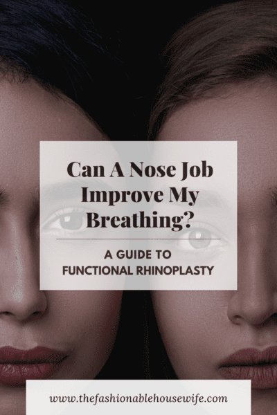 Can A Nose Job Improve My Breathing? A Guide To Functional Rhinoplasty