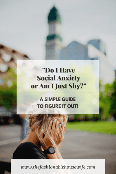 Do I Have Social Anxiety or Am I Just Shy? A Simple Guide To Figure It Out!