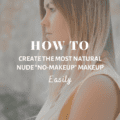 How To Create the Natural Nude "No-Makeup" Makeup Easily