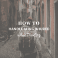 How To Handle Being Injured While Traveling
