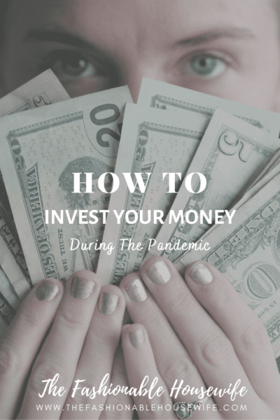How To Invest Your Money During The Pandemic
