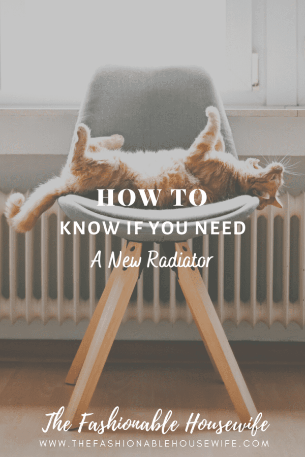 How To Know If You Need A New Radiator • The Fashionable Housewife