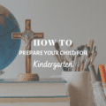 How To Prepare Your Child for Kindergarten