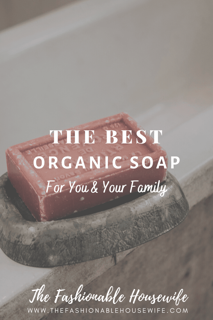 The Best Organic Soap for You and Your Family