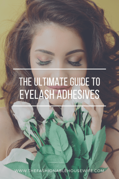 The Ultimate Guide To Eyelash Adhesives