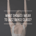 What Should I Wear to Jazz Dance Class?