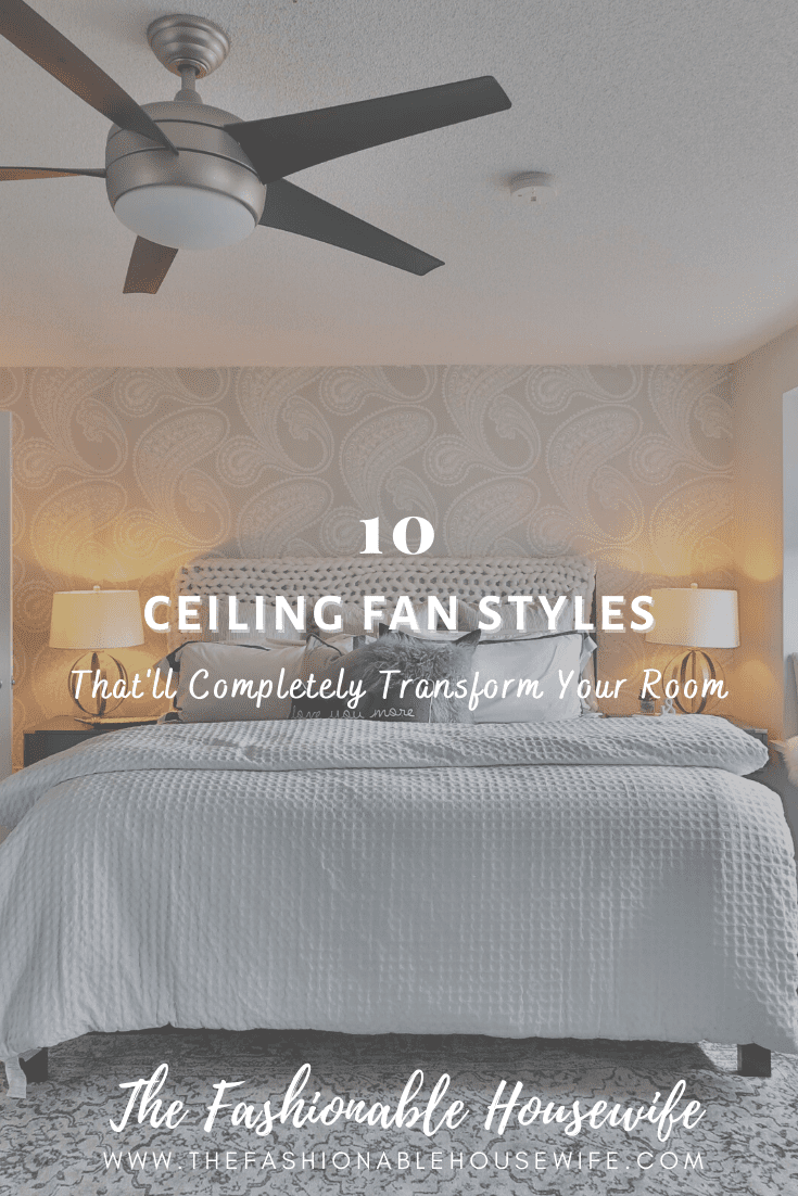 10 Beautiful Ceiling Fan Styles That'll Completely Transform Your Room