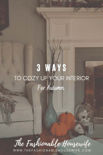 3 Ways To Cozy Up Your Interior For Autumn