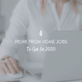 4 Work from Home Jobs To Get in 2020