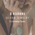 5 Reasons Silver Jewelry Is Extremely Popular