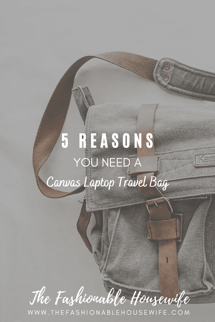 5 Reasons You Need A Canvas Laptop Travel Bag