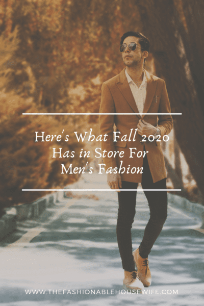 Here's What Fall 2020 Has in Store for Men's Fashion