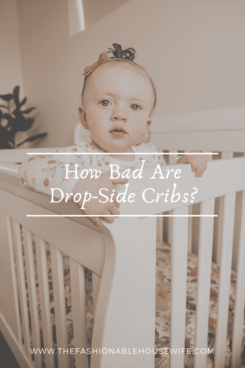 How Bad Are DropSide Cribs? • The Fashionable Housewife