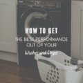 How To Get The Best Performance Out of Your Washer and Dryer