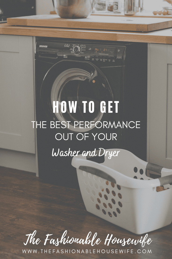 How To Get The Best Performance Out of Your Washer and Dryer