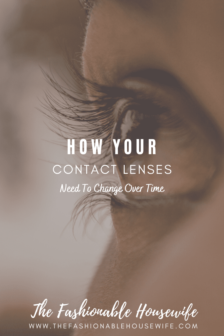 How Your Contact Lenses Need To Change Over Time