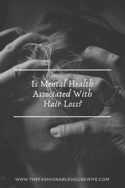Is Mental Health Associated With Hair Loss?