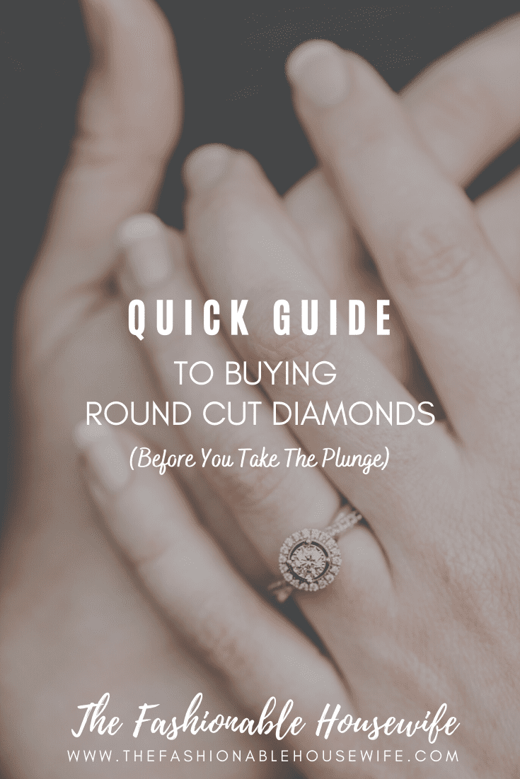 Quick Guide To Buying Round Cut Diamonds Before You Take The Plunge
