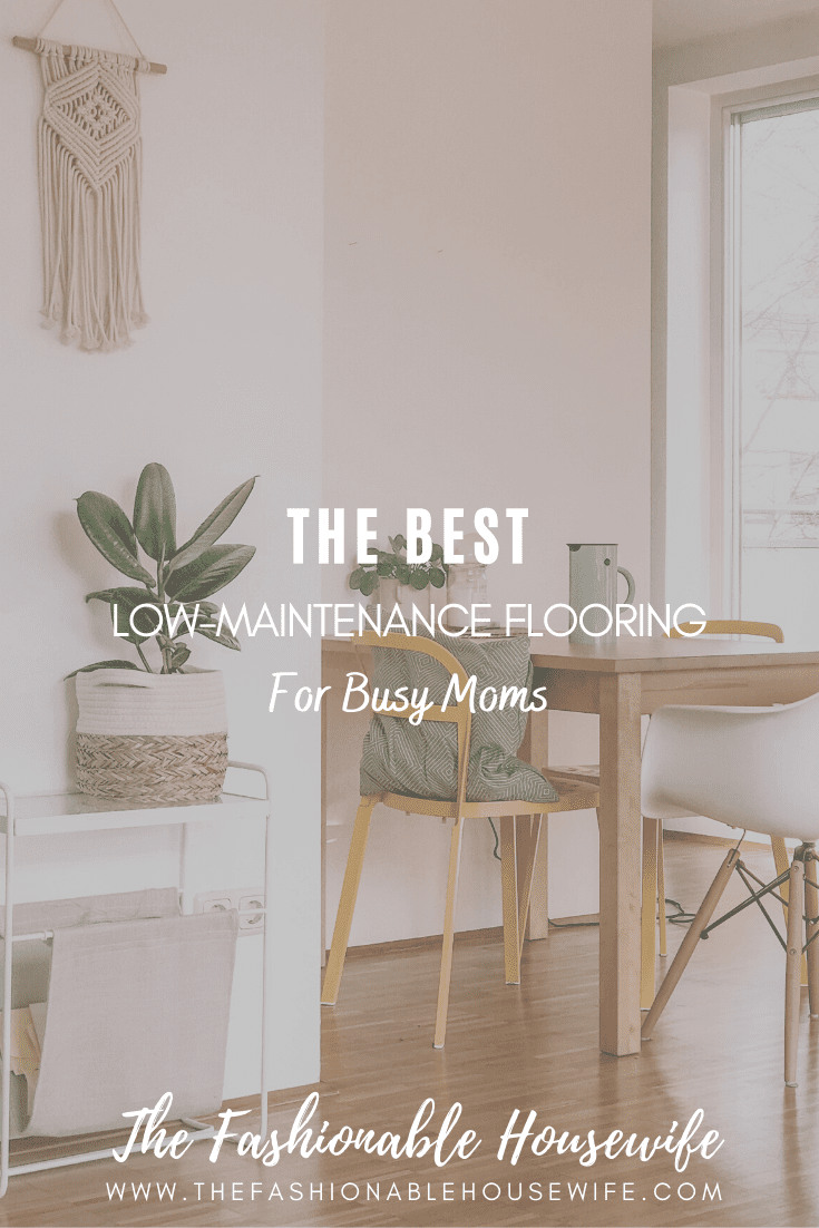The Best Low-Maintenance Flooring For Busy Moms
