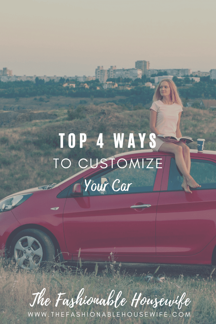 Top 4 Ways To Customize Your Car