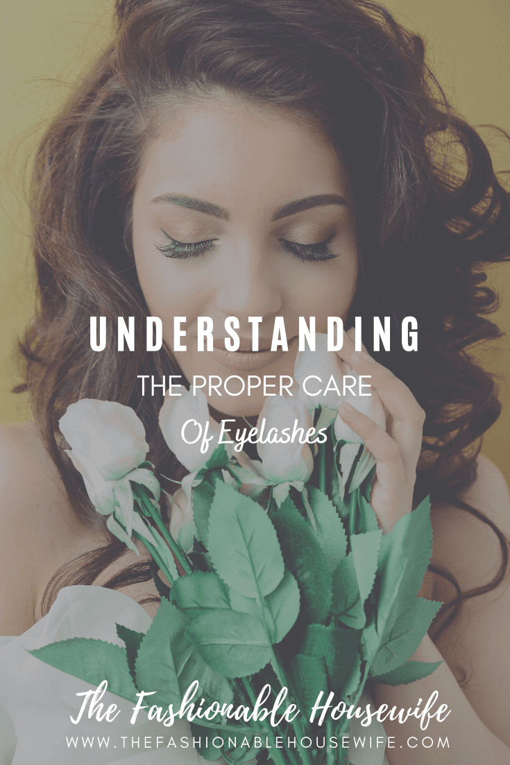 Understanding The Proper Care Of Eyelashes
