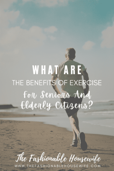 What Are The Benefits of Exercise for Seniors And Elderly Citizens?