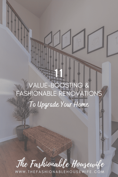 11 Value-Boosting & Fashionable Renovations to Upgrade Your Home